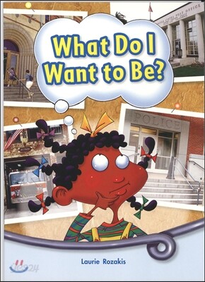 What Do I Want To Be?