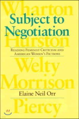 Subject to Negotiation: Reading Feminist Criticism and American Women's Fictions