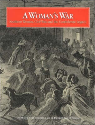 A Woman's War: Southern Women, Civil War, and the Confederate Legacy