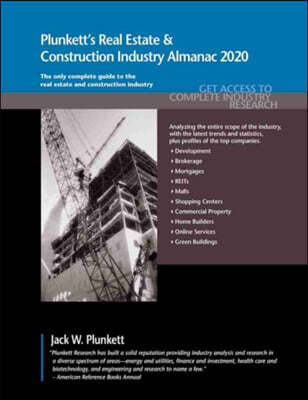 Plunkett's Real Estate & Construction Industry Almanac 2020: Real Estate & Construction Industry Market Research, Statistics, Trends & Leading Compani