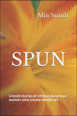 Spun: Untold stories of African American women who create needle art