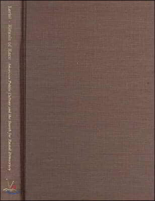 Rituals of Race: American Public Culture & the Search for Racial Democracy