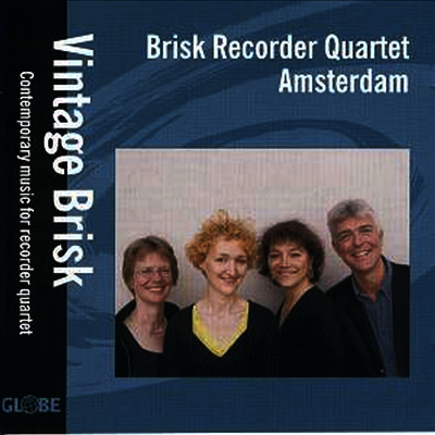 Globe 리코더 사중주를 위한 현대음악 - 론 포드 : 세켄티아, 비스만 : 노래, 에스탐피다, 얀센 : 포고1 외 (Vintage Brisk)(CD) - Brisk Recorder Quartet of Amsterdam