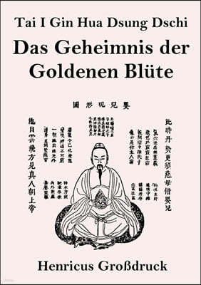 Tai I Gin Hua Dsung Dschi (Großdruck): Das Geheimnis der Goldenen Blute