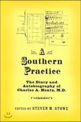 A Southern Practice: The Diary and Autobiography of Charles a Hentz, MD