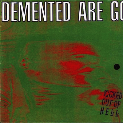 Demented Are Go — Kicked Out Of Hell 앨범 커버