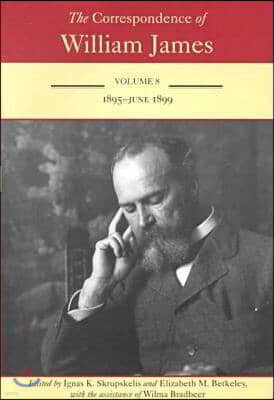 The Correspondence of William James: William and Henry: 1895-1899 Volume 8