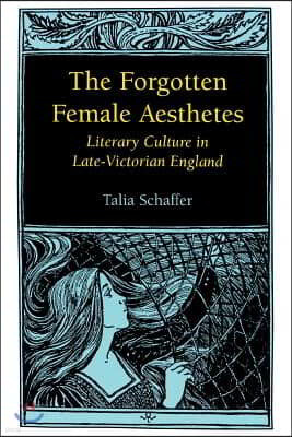 Forgotten Female Aesthetes: Literary Culture in Late-Victorian England