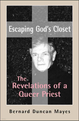 Escaping God's Closet: The Revelations of a Queer Priest