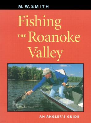 Fishing the Roanoke Valley: An Angler's Guide