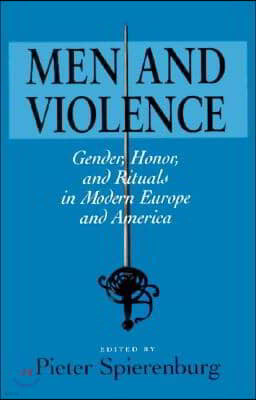 Men and Violence: Gender, Honor, and Rituals in Modern Europe and America