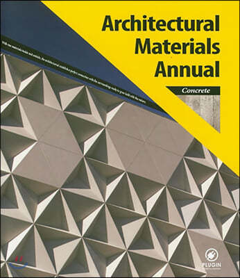 Architectural Materials Annual : Concrete