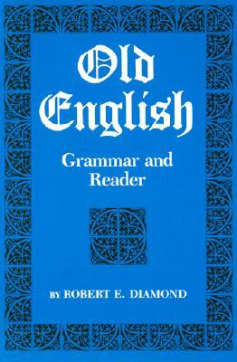 Old English: Grammar and Reader