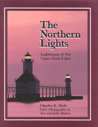 Northern Lights: Lighthouse of the Upper Great Lakes