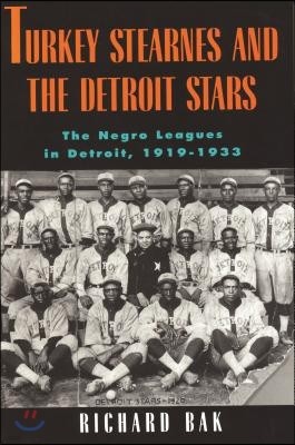 rkey Stearnes and the Detroit Stars: he Negro Leagues in Detroit, 1919-1933