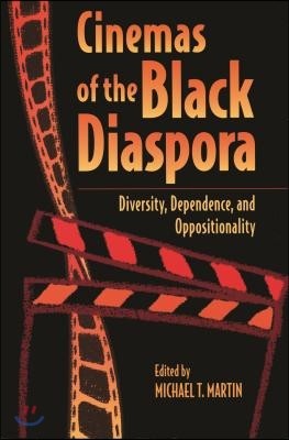 Cinemas of the Black Diaspora: Diversity, Dependence, and Oppositionality