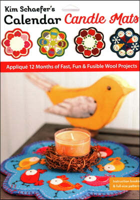 Kim Schaefer's Calendar Candle Mats: Applique 12 Months of Fast, Fun & Fusible Wool Projects