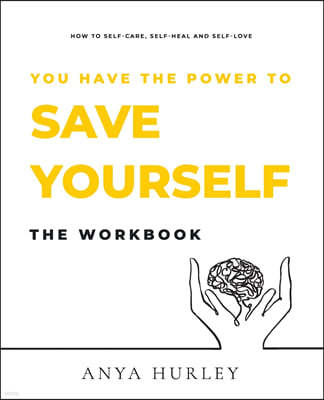You Have the Power to Save Yourself THE WORKBOOK