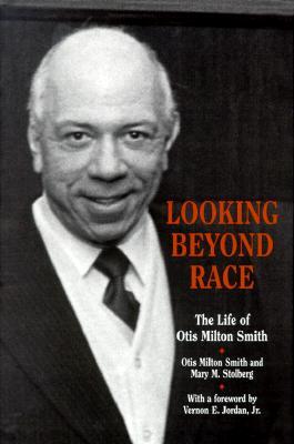 Looking Beyond Race: The Life of Otis Milton Smith