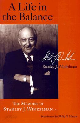 A Life in the Balance: The Memoirs of Stanley J. Winkelman