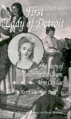 Wayne State University Press First Lady of Detroit: The Story of Marie-Therese Guyon, Mme Cadillac