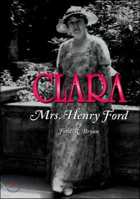 Clara: Mrs. Henry Ford