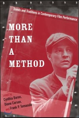 More Than a Method: Trends and Traditions in Contemporary Film Performance