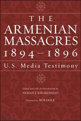 The Armenian Massacres, 1894-1896: U.S. Media Testimony