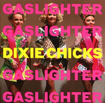 Dixie Chicks ( Ģ) - 5 Gaslighter