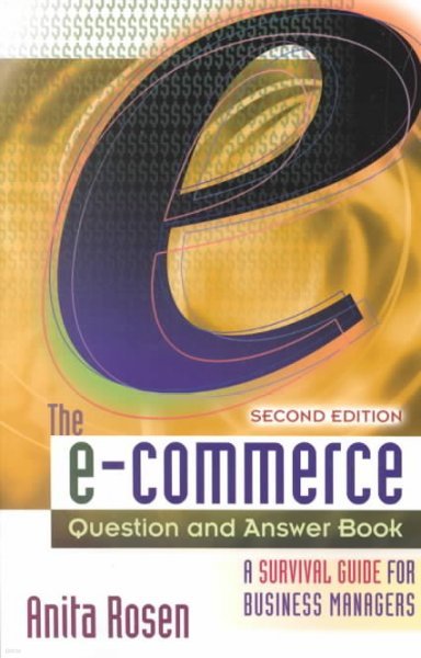 The E-Commerce Question and Answer Book: A Survival Guide for Business Managers