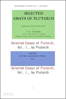 플루타르크의 선별된 에세이 제1집. Selected Essays of Plutarch, Vol. I., by Plutarch