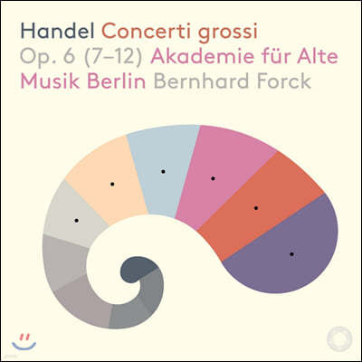 Bernhard Forck :  ְ 7-12 (Handel: Concerti grossi Op. 6)