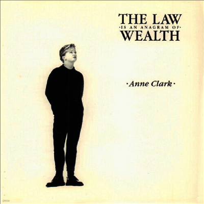 Anne Clark — Law Is An Anagram Of Wealth (Reissue) 앨범 커버