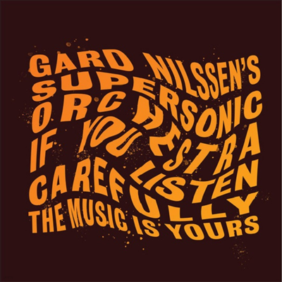 2Gard Nilssen's Supersonic Orchestra - If You Listen Carefully The Music Is Yours (Gatefold)(2LP)