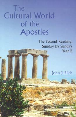 The Cultural World of the Apostles: The Second Reading, Sunday by Sunday, Year B