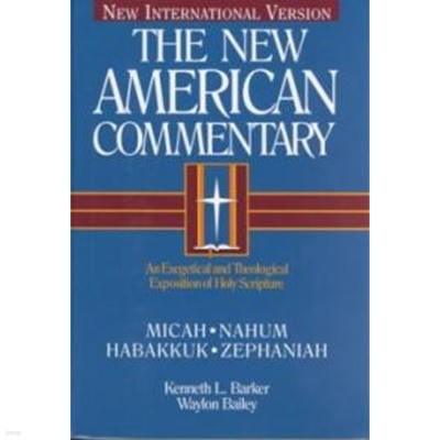 Micah, Nahum, Habakkuh, Zephaniah: An Exegetical and Theological Exposition of Holy Scripture (The New American Commentary)   (English) Hardcover