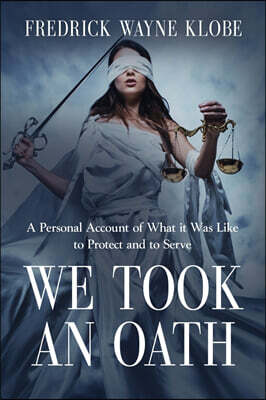 Booklocker.com We Took an Oath: A personal account of what it was like to protect and to serve