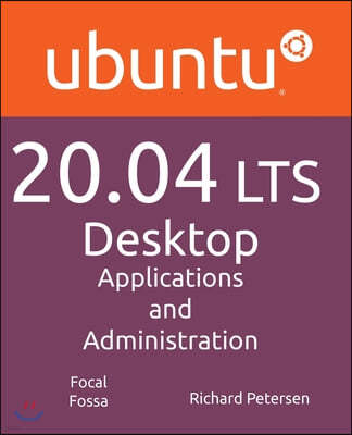 Ubuntu 20.04 LTS Desktop: Applications and Administration