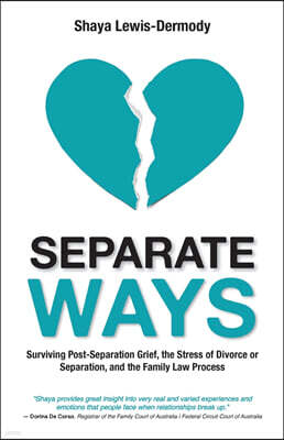 Separate Ways: Surviving Post-Separation Grief, the Stress of Divorce or Separation, and the Family Law Process