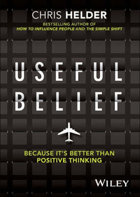 Useful Belief: Because It`s Better Than Positive Thinking