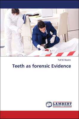 Teeth as forensic Evidence