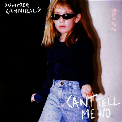 Summer Cannibals — Can't Tell Me No 앨범 커버