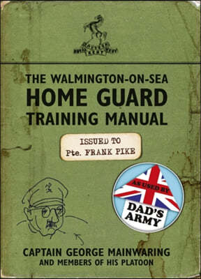 The Walmington-on-Sea Home Guard Training Manual