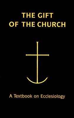 Michael Glazier Books The Gift of the Church: A Textbook Ecclesiology in Honor of Patrick Granfield, O.S.B.