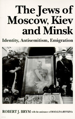 The Jews of Moscow, Kiev, and Minsk: Identity, Antisemitism, Emigration