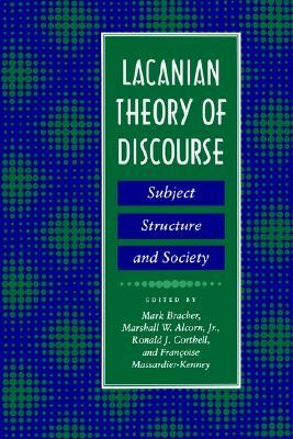 Lacanian Theory of Discourse: Subject, Structure, and Society