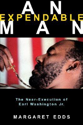 An Expendable Man: The Near-Execution of Earl Washington, Jr.