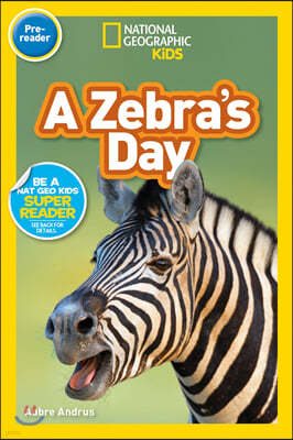 National Geographic Readers: A Zebra's Day (Prereader)