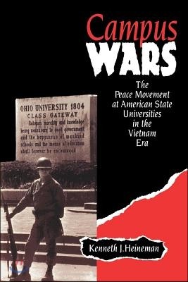 Campus Wars: The Peace Movement at American State Universities in the Vietnam Era