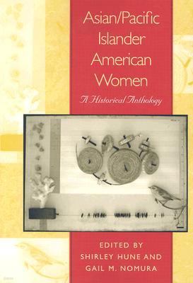 Asian/Pacific Islander American Women: A Historical Anthology